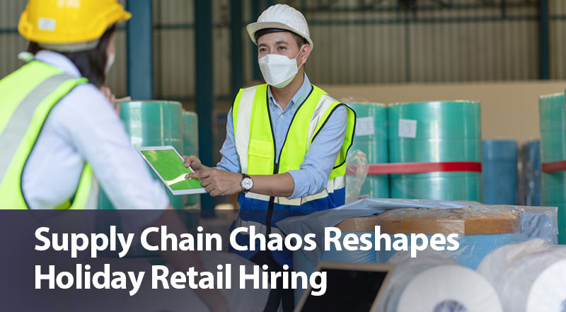 Supply Chain Chaos Reshapes Holiday Retail Hiring