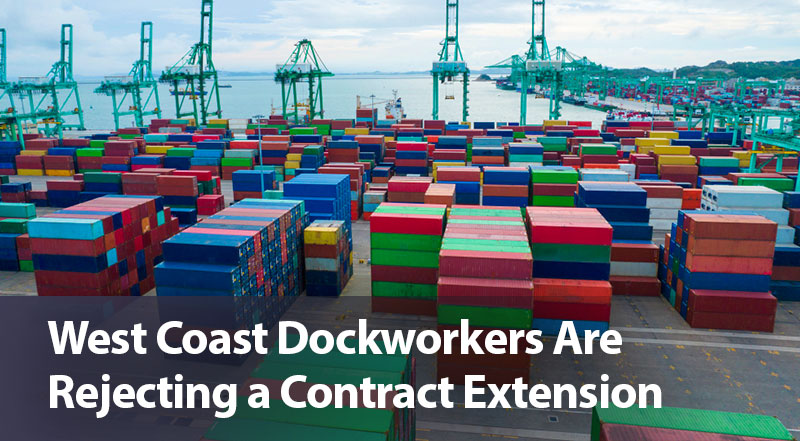West Coast Dockworkers Are  Rejecting a Contract Extension
