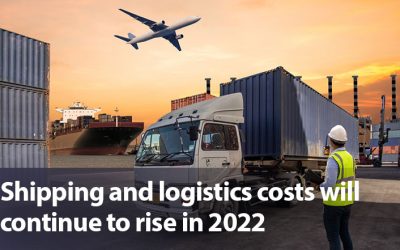 Shipping and logistics costs will continue to rise in 2022